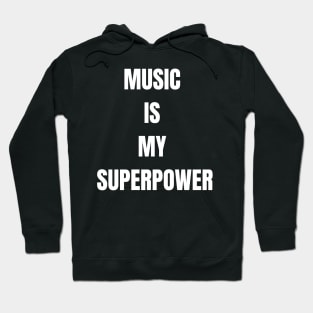 Music Is My Superpower Hoodie